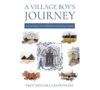 A Village Boy’s Journey: Volume One - From Childhood to Becoming a Surgeon