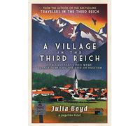 A Village in the Third Reich: How Ordinary Lives Were Transformed by the Rise of Fascism