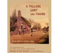 A Village Lost and Found: An Annotated Tour of the 1850s series of Stereo Photographs "Scenes in our Village" by T.R. Williams [Idioma Inglés]