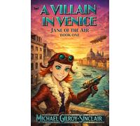 A Villain in Venice - Jane of the Air Book One - A Steampunk Adventure: Second Edition Children's Cover 5"x8"
