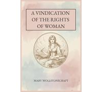 A Vindication of the Rights of Woman