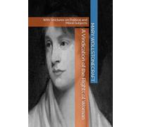 A Vindication of the Rights of Woman: With Strictures on Political and Moral Subjects