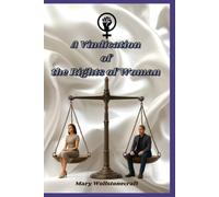 A Vindication of the Rights of Woman: With Strictures on Political and Moral Subjects
