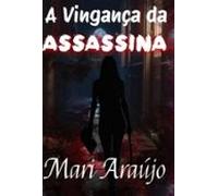 A Vingança Da Assassina (ebook)