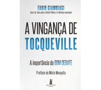 A Vingança de Tocqueville: A importância do bom debate