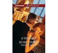 A Vingança Do Milionario (ebook)