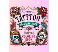 A Vintage Tattoo Coloring Book: Timeless Ink: A Journey Through Classic Tattoo Art