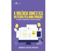 A Violência Doméstica Noticiada Pela Mídia Paraense (ebook)