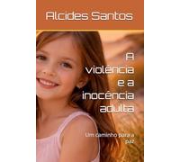 A violência e a inocência adulta: Um caminho para a paz