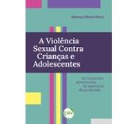 A Violência Sexual Contra Crianças E Adolescentes (ebook)
