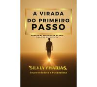 A Virada do Primeiro Passo: Pequenas Mudanças Fazem Grande Diferença