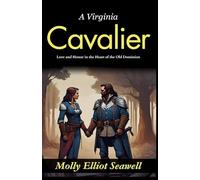 A Virginia Cavalier: Love and Honor in the Heart of the Old Dominion