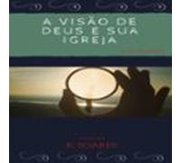 A Visão De Deus E Sua Igreja (ebook)