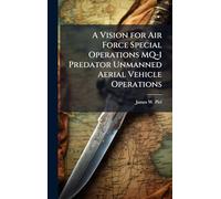 A Vision for Air Force Special Operations MQ-1 Predator Unmanned Aerial Vehicle Operations