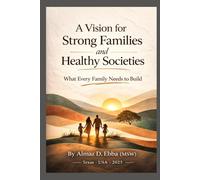 A Vision for Strong Families and Healthy Societies: What Every Family Needs to Build