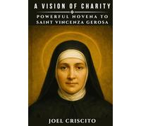 A Vision of Charity: Powerful Novena to Saint Vincenza Gerosa