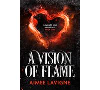 A Vision of Flame: 1 (Elements & Illusions)