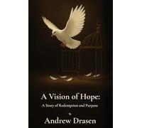 A Vision of Hope: A Story of Redemption and Purpose: 1