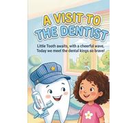 A visit to the dentist: A Fun and Calming Coloring Book for Kids to Overcome Fear of the Dentist and Learn Oral Hygiene