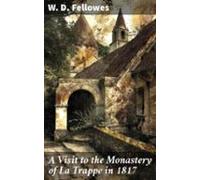 A Visit To The Monastery Of La Trappe In 1817 (ebook)