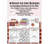 A Visit to the School - An Engaging Coloring Book for Kids Ages 4+: Color your Favorite School, Trace Words, Build Vocabulary and Creative Writing ... Words for a Holistic Learning Experience
