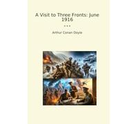 A Visit to Three Fronts: June 1916 (Classic Books)