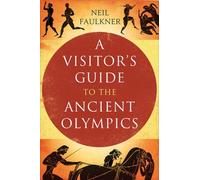 A Visitor's Guide to the Ancient Olympics