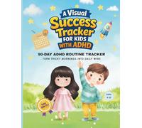 A Visual Success Tracker For Kids with ADHD: 90-Day ADHD Morning Routine Tracker for Kids to Build Focus, Independence, and Calm Daily Habits (Ages 4-10)
