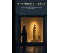 A Vitrine Editada: Como as Redes Sociais Moldam Autoestima, Amor e Decisões de Vida