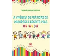 A Vivência De Práticas De Oralidade E Escrita Pela Criança (ebook)