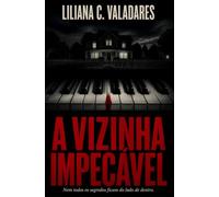 A Vizinha Impecável: Nem todos os segredos ficam do lado de dentro.