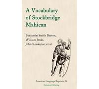A Vocabulary of Stockbridge Mahican: 36 (American Language Reprints)