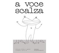 A voce scalza: Liste per allenare lo sguardo e prendersi cura di sé