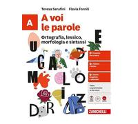 A voi le parole. Con quaderno. Per la Scuola media. Ortografia, lessico, morfologia e sintassi (Vol. A)