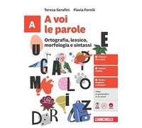 A voi le parole. Per la Scuola media. Ortografia, lessico, morfologia e sintassi (Vol. A)