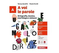 A voi le parole. Quaderno. Per la Scuola media. Ortografia, lessico, morfologia e sintassi + Comunicazione e scrittura (Vol. A-B)