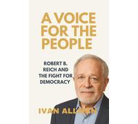 A Voice for the People: Robert B. Reich and the Fight for Democracy