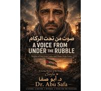 A Voice From Under The Rubble: Stories of Survival, Loss, and Hope from Gaza