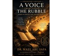 A Voice From Under the Rubble: Stories of Survival, Loss, and Hope from Gaza