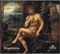 A Voice in the Wilderness--Mannerist Motets of the Renaissance