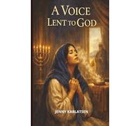 A Voice Lent to God: A Lyrical Biblical Fiction Retelling of Hannah and the Birth of Samuel (The Voices of Wisdom Series, Book 3).