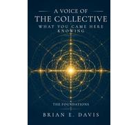 A Voice of The Collective: What You Came Here Knowing: The Foundations