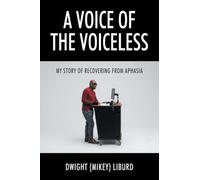 A Voice of The Voiceless: My Story of Recoverin From Aphasia