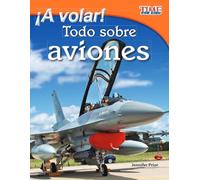 ¡A volar! Todo sobre aviones (Take Off! All About Airplanes) (Spanish Version) (TIME FOR KIDS®: Informational Text)