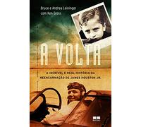 A VOLTA A Incrível E Real História Da Reencarnação De James Huston Jr