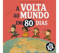 A volta ao mundo em 80 dias: Os meus primeiros grandes clássicos, a partir do romance de Júlio Verne