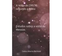 A Volta De Cristo Segundo A Bíblia (ebook)