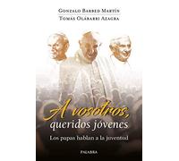 A Vosotros, Queridos jóvenes. Los Papas Hablan A La Juventud (Mundo y cristianismo)