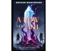 A Vow of Ash: The Last Light of Dawn's Pass (The Sundered World Saga)