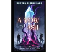 A Vow of Ash: The Last Light of Dawn's Pass (The Sundered World Saga)